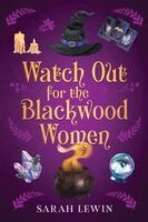 Sarah Lewin - Watch Out for the Blackwood Women, Häftad