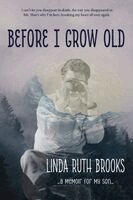 Linda Ruth Brooks - Before I grow old, Häftad