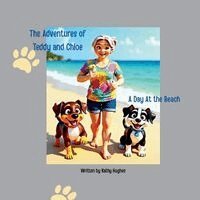 Kathy Hughes - Adventures of Teddy and Chloe. A day at the Beach., Häftad