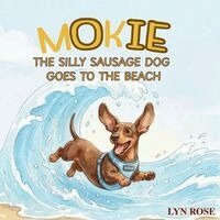 Rose - Mokie The Silly Sausage Dog Goes To The Beach, Häftad. Tillgänglighet: Lägg i varukorg