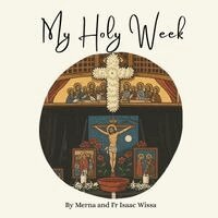 Merna Wissa, Isaac Wissa - My Holy Week, Häftad