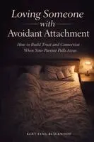 Kent Feng Blackwood - Loving Someone with Avoidant Attachment: How to Build Trust and Connection When Your Partner Pulls Away, Häftad. Tillgänglighet: Lägg i varukorg