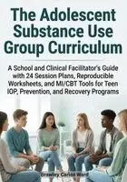 Brawley Carlos Ward - The Adolescent Substance Use Group Curriculum: A School and Clinical Facilitator's Guide with 24 Session Plans, Reproducible Worksheets, and MI/CBT To, Häftad. Tillgänglighet: Lägg i varukorg