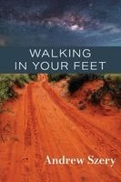 Andrew Szery - Walking in Your Feet, Häftad
