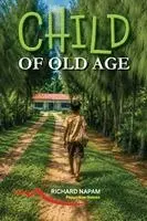 Richard Napam - Child of Old Age, Häftad. Tillgänglighet: Lägg i varukorg