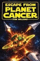 Tim Williams - Escape From Planet Cancer, Häftad