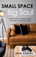 Trish Khoury - Small Space, Big Soul, Inbunden