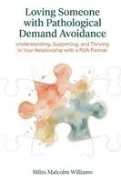 Miles Malcolm Williams - Loving Someone with Pathological Demand Avoidance: Understanding, Supporting, and Thriving in Your Relationship with a PDA Partner, Häftad. Tillgänglighet: Lägg i varukorg