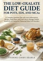 Yvonne Cindy Searle - The Low-Oxalate Diet Guide For POTS, EDS, AND MCAS: A Complete Nutrition Plan with Anti-Inflammatory Recipes, Meal Plans, and Food Lists to Manage Oxa, Häftad. Tillgänglighet: Lägg i varukorg