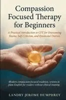 Landry Jerome Humphrey - Compassion Focused Therapy for Beginners, Häftad. Tillgänglighet: Lägg i varukorg