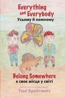 Tony Braithwaite - Everything and Everybody Belong Somewhere - UKRAINE, Häftad