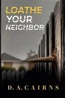 D a Cairns - Loathe Your Neighbor, Häftad. Tillgänglighet: Lägg i varukorg