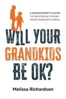 Melissa Richardson - Will Your Grandkids Be OK?, Häftad
