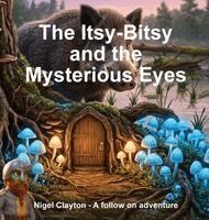 Nigel Clayton - Itsy-Bitsy and the Mysterious Eyes, Inbunden