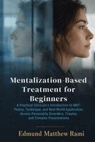 Edmund Matthew Rami - Mentalization-Based Treatment for Beginners: A Practical Clinician's Introduction to MBT: Theory, Technique, and Real-World Application Across Persona, Häftad
