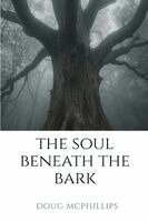 Doug McPhillips - Soul Beneath the Bark, Häftad