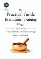 Karl-Heinz Schradt - Practical Guide To Buddhist Training - (Trilogy) - 1. Fundamental Wisdom, Häftad