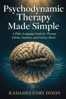 Radames Cory Dixon - Psychodynamic Therapy Made Simple, Häftad. Tillgänglighet: Lägg i varukorg