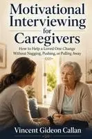 Vincent Gideon Callan - Motivational Interviewing for Caregivers, Häftad. Tillgänglighet: Lägg i varukorg