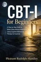 Pleasant Rudolph Handley - CBT-I for Beginners, Häftad. Tillgänglighet: Lägg i varukorg