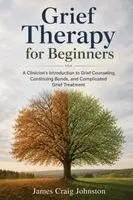 James Craig Johnston - Grief Therapy for Beginners, Häftad. Tillgänglighet: Lägg i varukorg