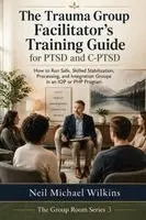 Neil Michael Wilkins - Trauma Group Facilitator's Training Guide for PTSD and C-PTSD, Häftad. Tillgänglighet: Lägg i varukorg