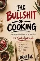 Lorna Lee - Bullshit of Cooking, Häftad. Tillgänglighet: Lägg i varukorg