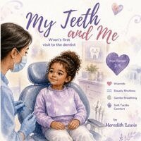 Meredith P Lewis - My Teeth and Me- Wren's first visit to the Dentist, Häftad. Tillgänglighet: Lägg i varukorg