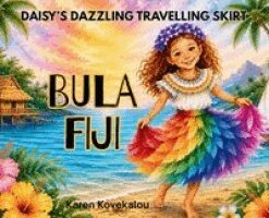 Karen Kovekalou - Daisy's Dazzling Travelling Skirt - Bula Fiji, Inbunden. Tillgänglighet: Lägg i varukorg