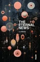 J J Brown - Eternal News, Häftad. Tillgänglighet: Lägg i varukorg