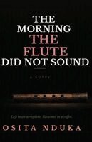 Osita Nduka - Morning The Flute Did Not Sound, Häftad
