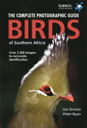 Complete Photographic Field Guide Birds of Southern Africa
