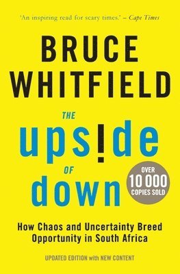 Bruce Whitfield - The Upside of Down: How Chaos and Uncertainty Breed Opportunity in South Africa, Häftad