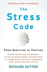bokomslag The Stress Code: From Surviving to Thriving