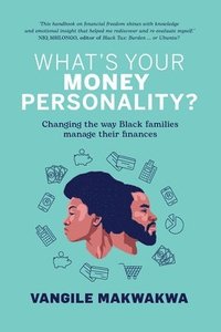 bokomslag What's Your Money Personality?: Changing the way Black families manage their finances