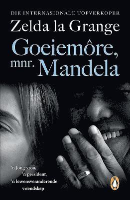 bokomslag Goeiemore, Mnr. Mandela: 'n Jong Vrou, 'n President, 'n Lewensveranderende Vriendskap