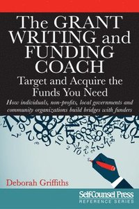 bokomslag The Grant Writing and Funding Coach: Target and Acquire the Funds You Need