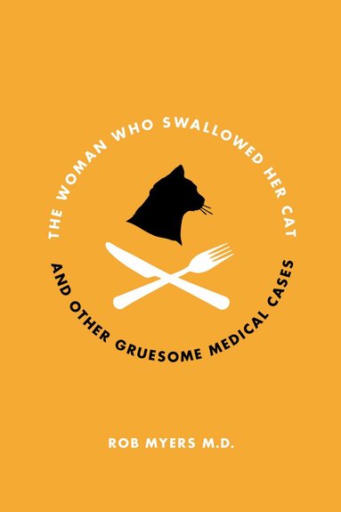 Rob Myers - Woman Who Swallowed Her Cat, Häftad