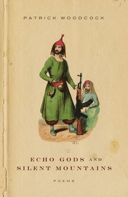 Patrick Woodcock - Echo Gods and Silent Mountains, Häftad