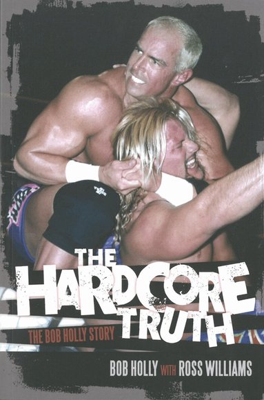 Bob Holly, Ross Williams - Hardcore Truth, Häftad