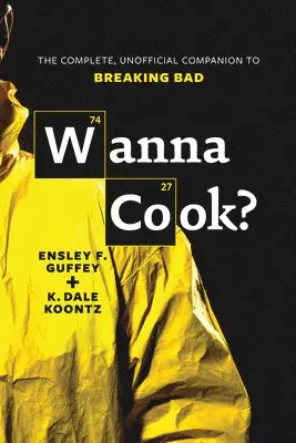 Ensley F. Guffey, K. Dale Koontz - Wanna Cook?: The Complete, Unofficial Companion to Breaking Bad, Häftad. Tillgänglighet: Lägg i varukorg