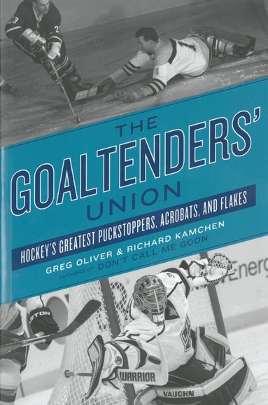 Greg Oliver, Richard Kamchen - Goaltenders' Union, Häftad