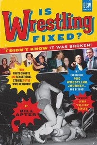 bokomslag Is Wrestling Fixed? I Didn't Know It Was Broken!
