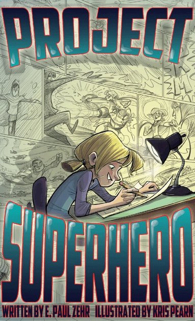 E. Paul Zehr, Kris Pearn - Project Superhero, Inbunden