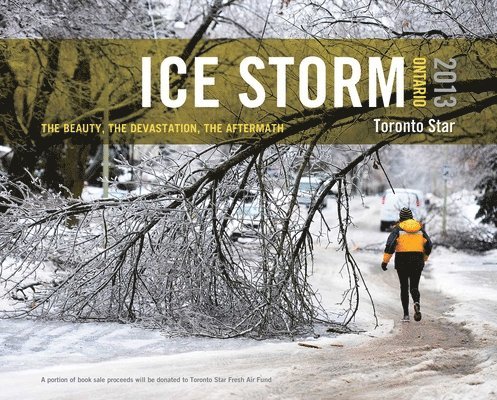 The Toronto Star - Ice Storm, Ontario 2013: The Beauty, the Devastation, the Aftermath, Inbunden. Tillgänglighet: Lägg i varukorg
