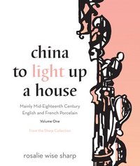 bokomslag China to Light Up a House, Volume 1