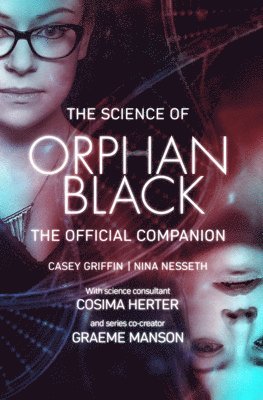 Casey Griffin, Nina Nesseth - Science of Orphan Black, Häftad