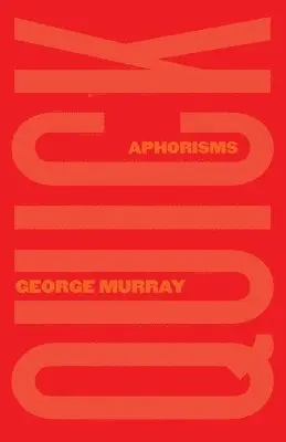 George Murray - Quick: Aphorisms, Häftad. Tillgänglighet: Tillfälligt slut