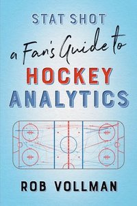 bokomslag Stat Shot: A Fan's Guide to Hockey Analytics