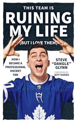 Steve 'Dangle' Glynn, Steve Dangle Glynn - This Team Is Ruining My Life (But I Love Them), Häftad